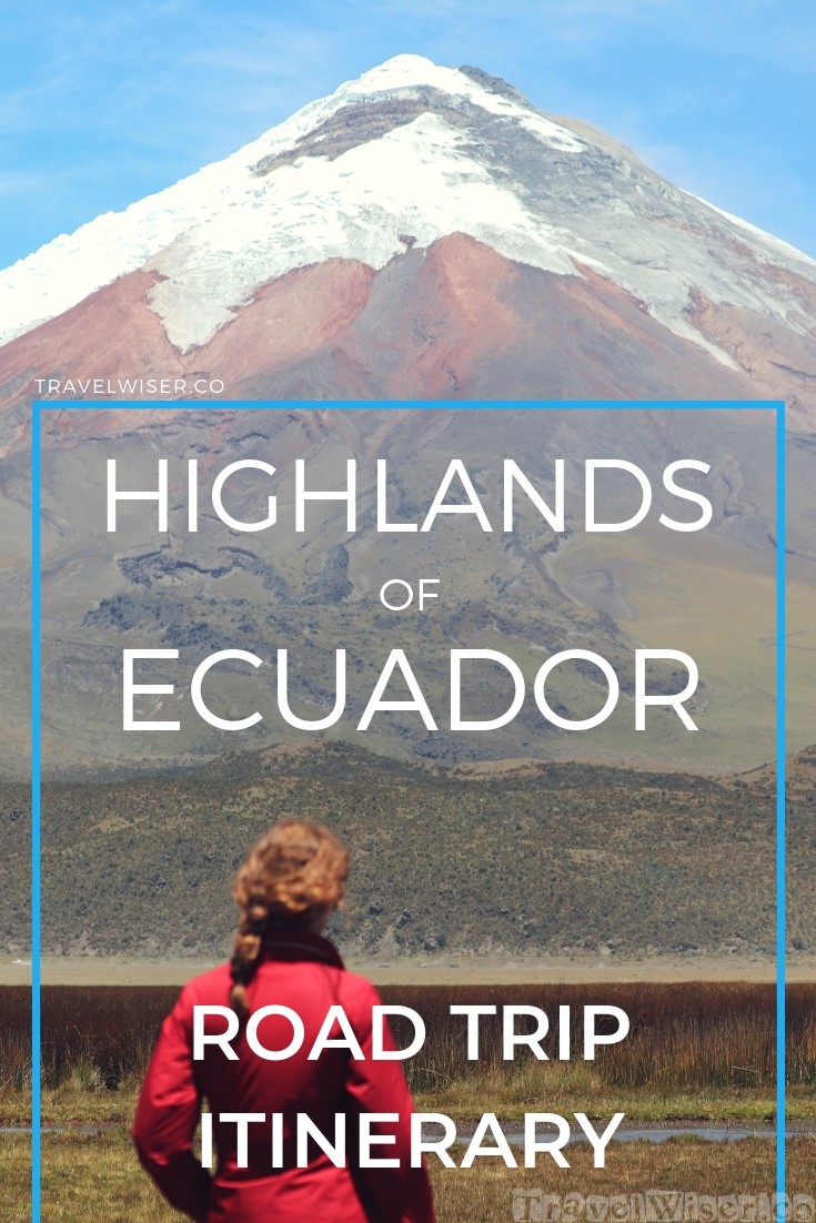 Highlands of Ecuador road trip itinerary Travel Wiser